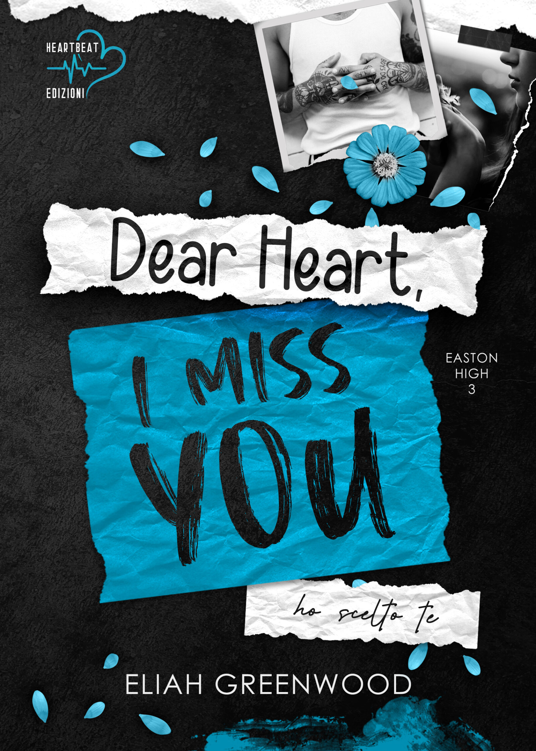 Dear Heart, I miss you. Ho scelto te: Easton High #3 | Heartbeat Edizioni